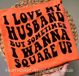 I Love My Husbands But Sometimes I Wanna Square Up