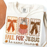 Fall for Jesus he never leaves