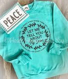 Let Me Tell You About My Jesus ( 3 Different Sweatshirt Colors )